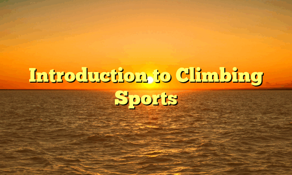 Introduction to Climbing Sports